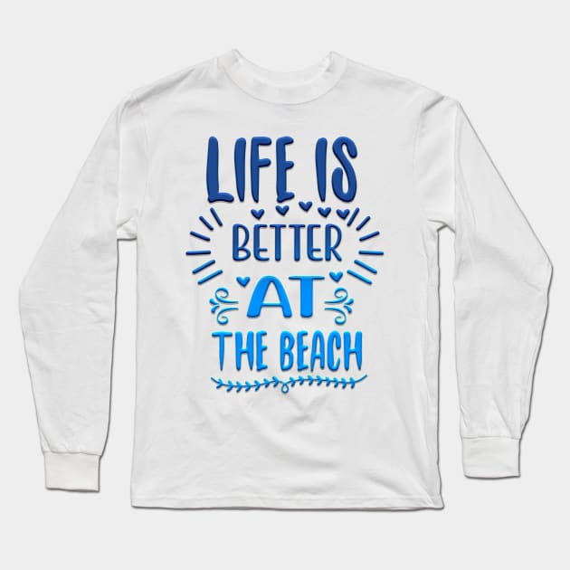 Life is better at the beach Long Sleeve T-Shirt by Globe Design